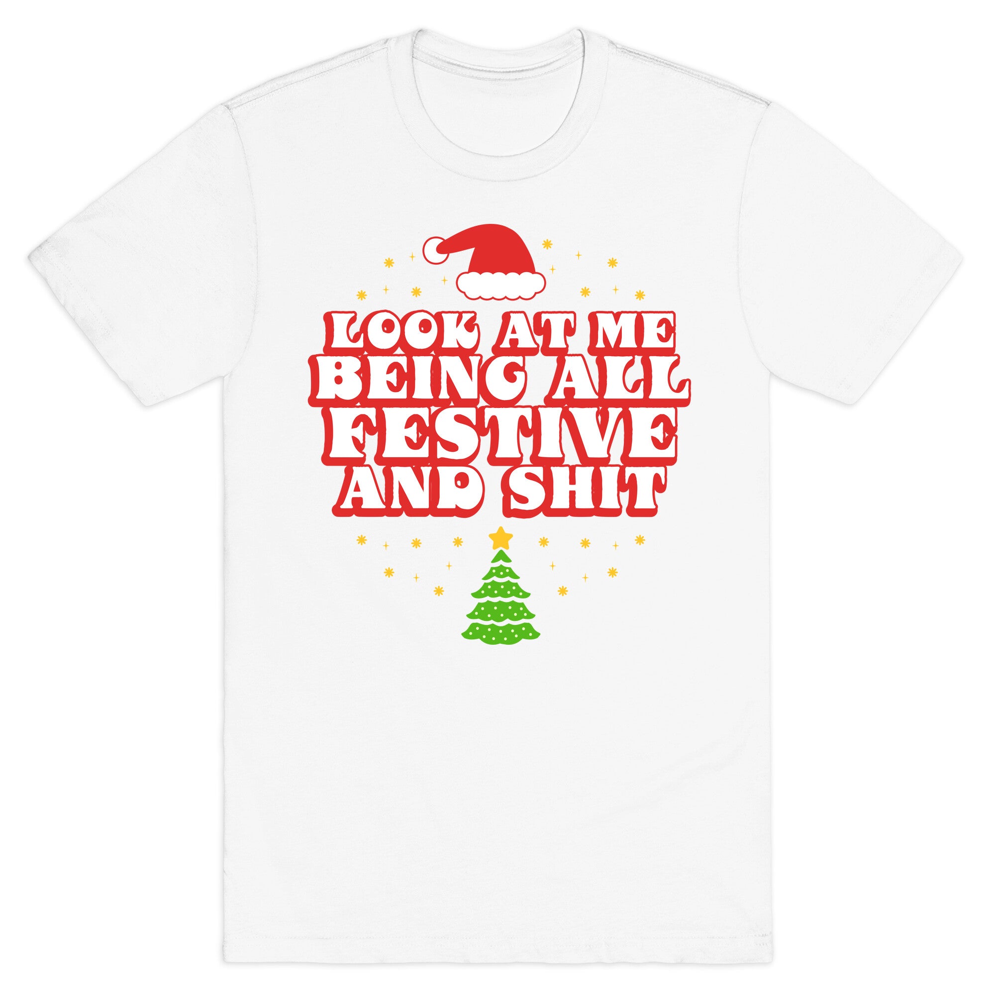 Look At Me Being All Festive T-Shirt